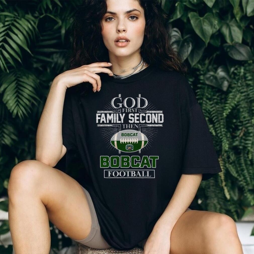 Ohio Bobcats God First Family Second Football Fan T Shirt
