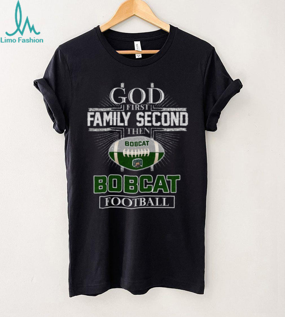 Ohio Bobcats God First Family Second Football Fan T Shirt