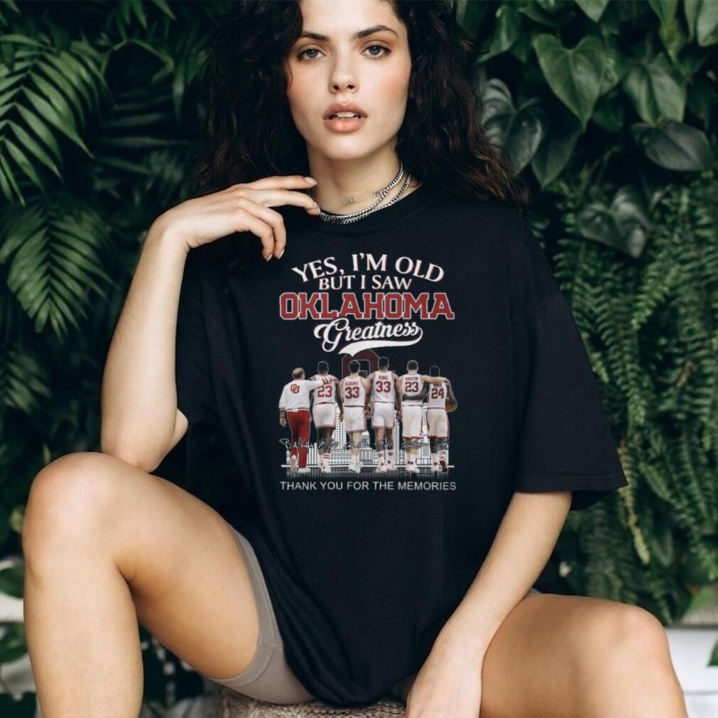 Oklahoma Greatness “Yes I’m Old But I Saw Greatness” Legends Signature Shirt