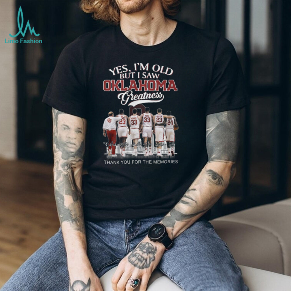Oklahoma Greatness “Yes I’m Old But I Saw Greatness” Legends Signature Shirt