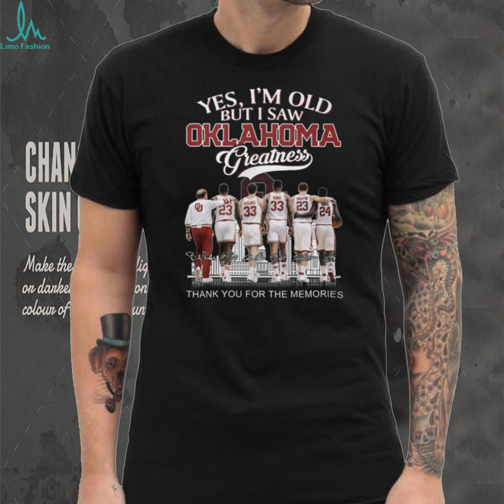 Oklahoma Greatness “Yes I’m Old But I Saw Greatness” Legends Signature Shirt