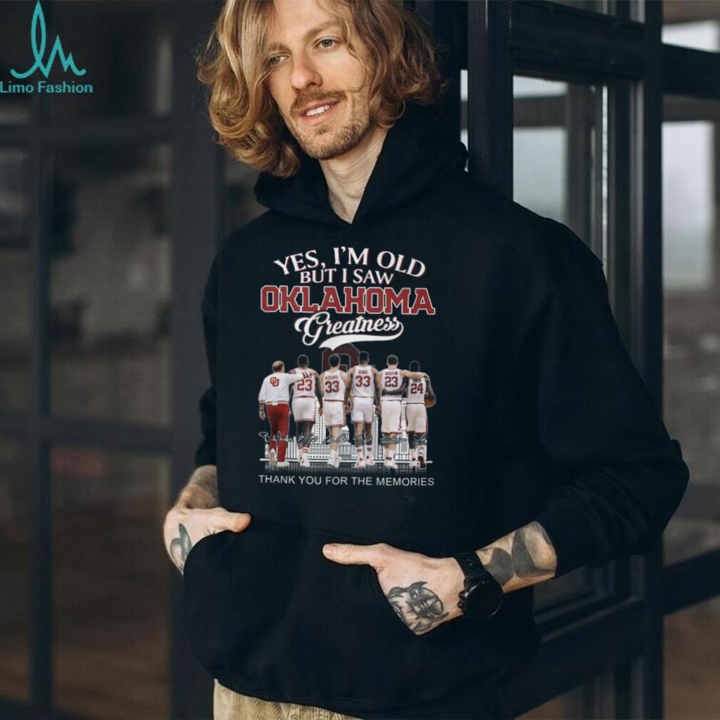 Oklahoma Greatness “Yes I’m Old But I Saw Greatness” Legends Signature Shirt