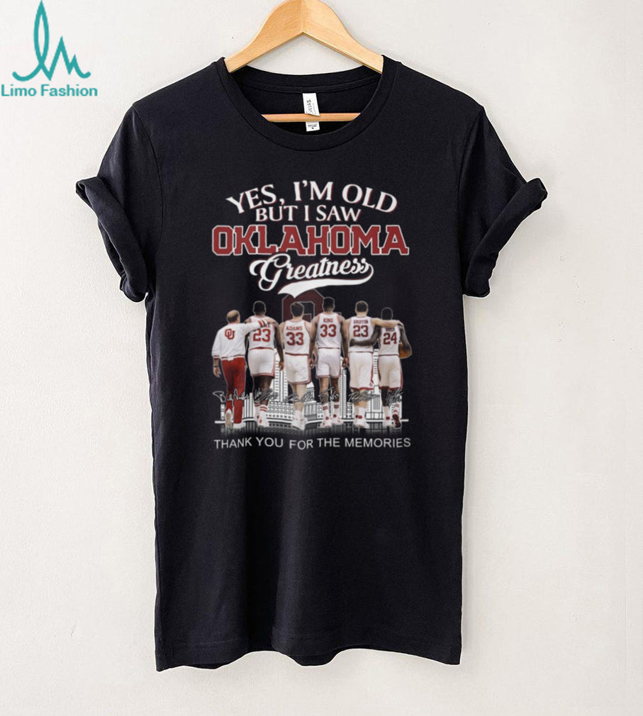Oklahoma Greatness “Yes I’m Old But I Saw Greatness” Legends Signature Shirt