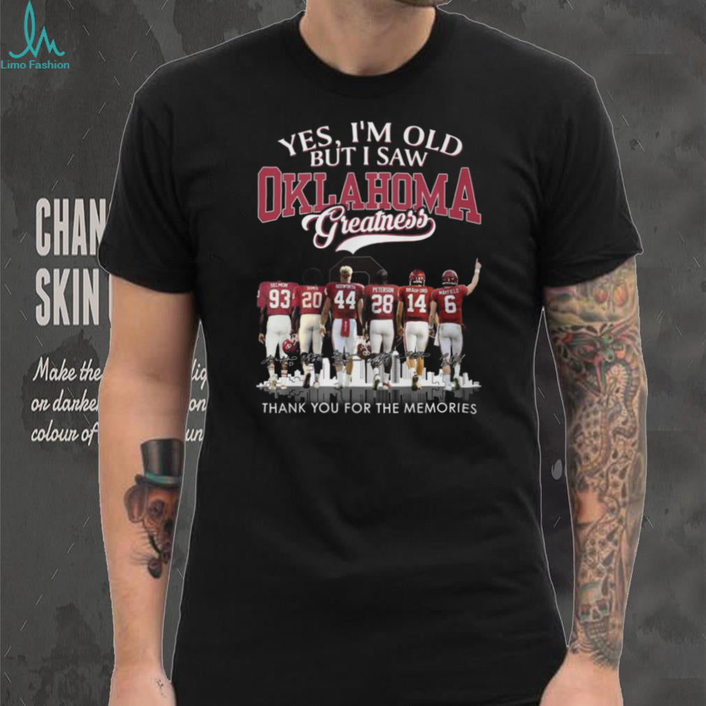 Oklahoma Greatness Yes I’m Old But I Saw The Legends Signature T Shirt