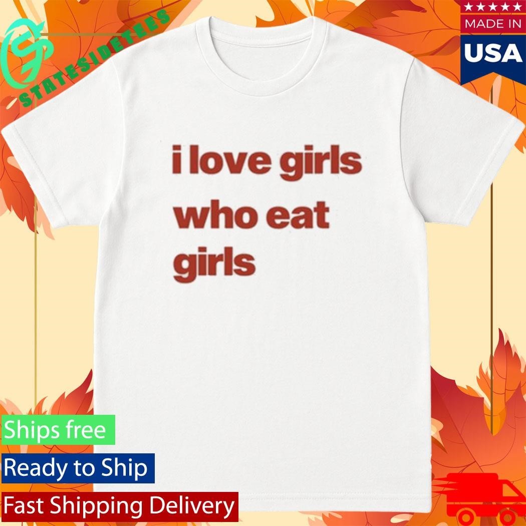 Omweekend I Love Girs Who Eat Girls Shirt
