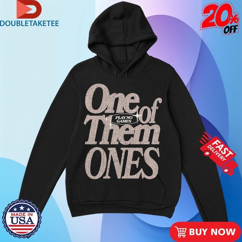 One Of Them Ones Play No Games Outrank Shirts