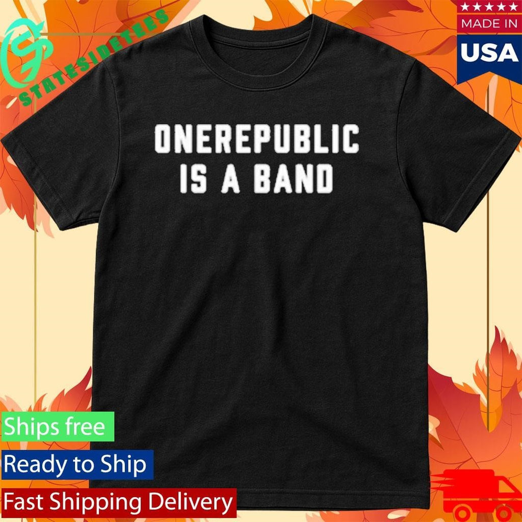 Onerepublic Is A Band Shirt