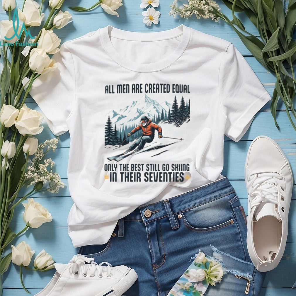 Only The Best Men Still Go Skiing In Their Seventies Winter Sports Long Sleeve T Shirt