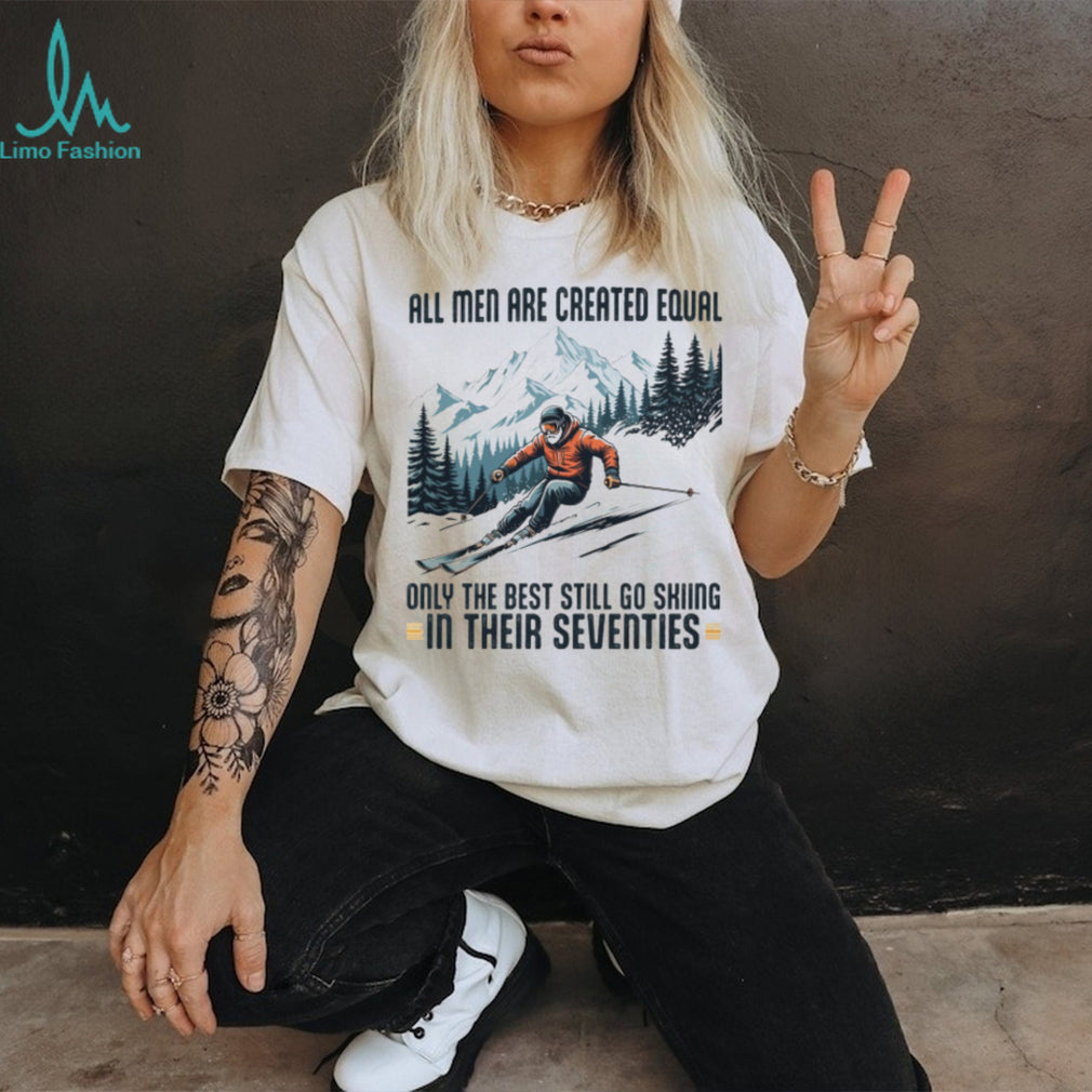 Only The Best Men Still Go Skiing In Their Seventies Winter Sports Long Sleeve T Shirt