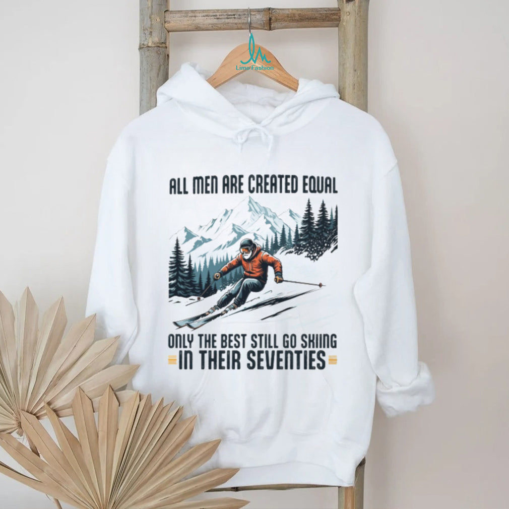 Only The Best Men Still Go Skiing In Their Seventies Winter Sports Long Sleeve T Shirt