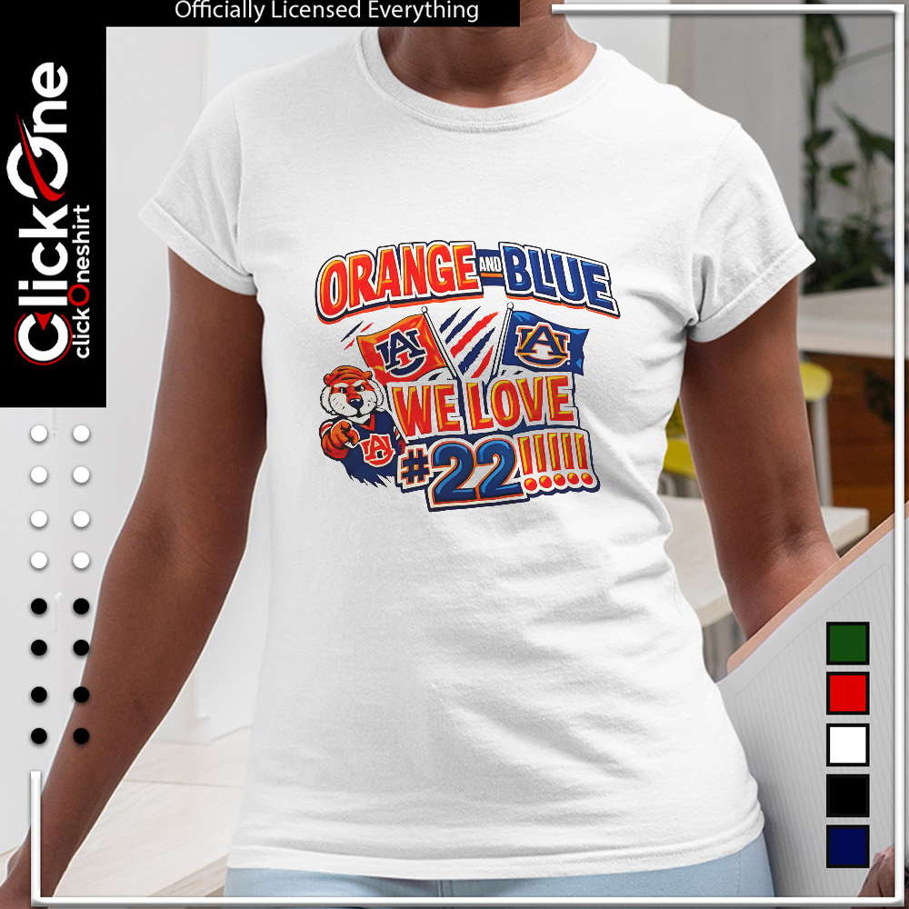 Orange and Blue we love 22 Auburn Tigers shirt