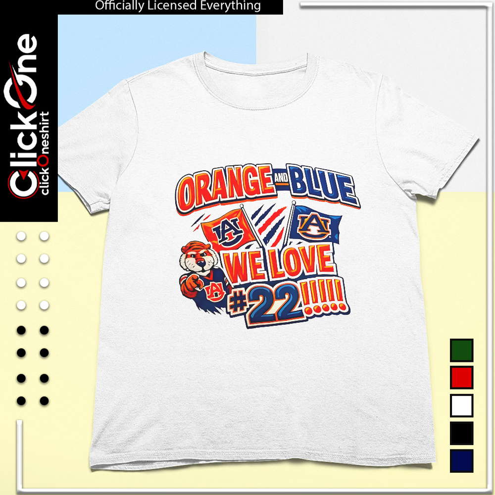 Orange and Blue we love 22 Auburn Tigers shirt