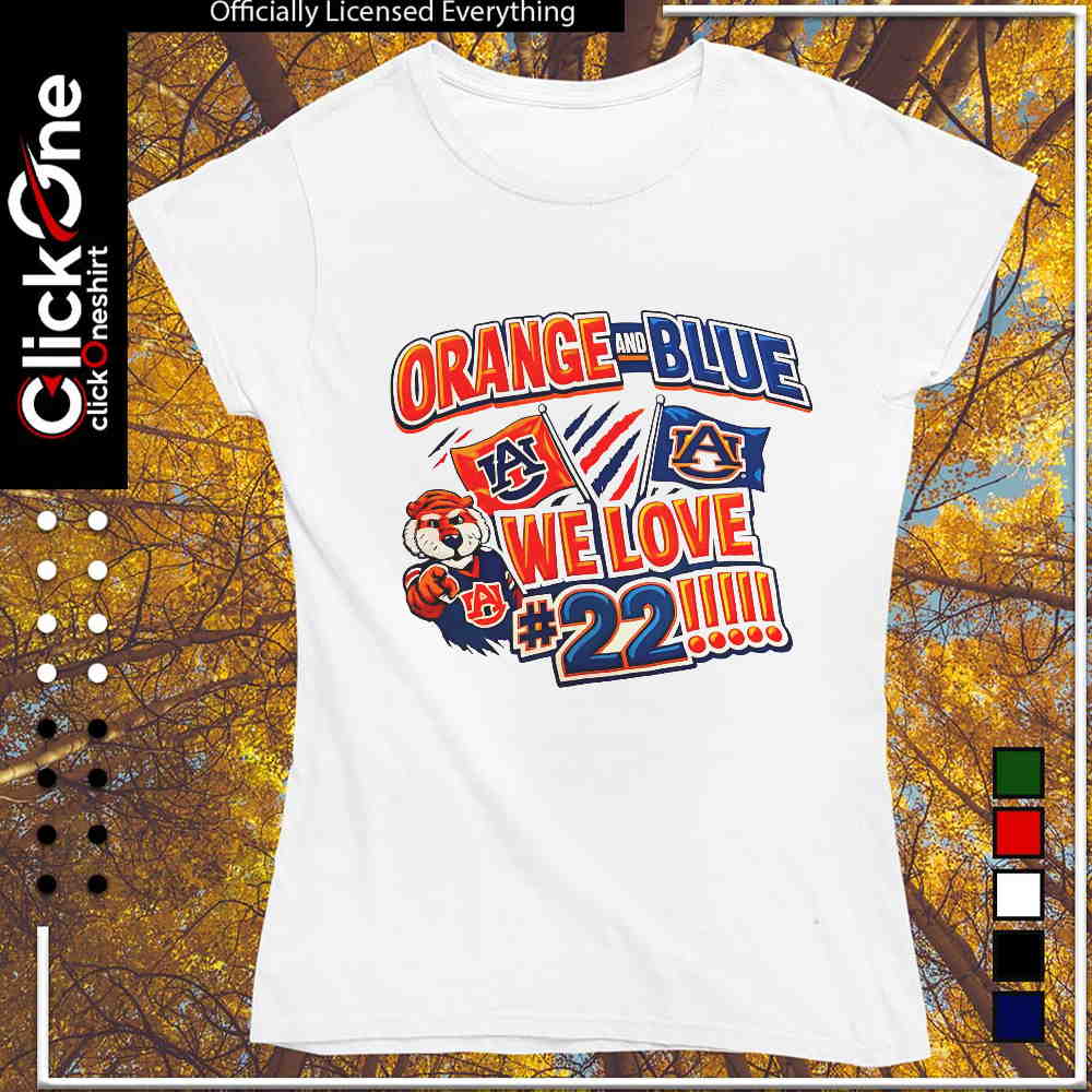 Orange and Blue we love 22 Auburn Tigers shirt