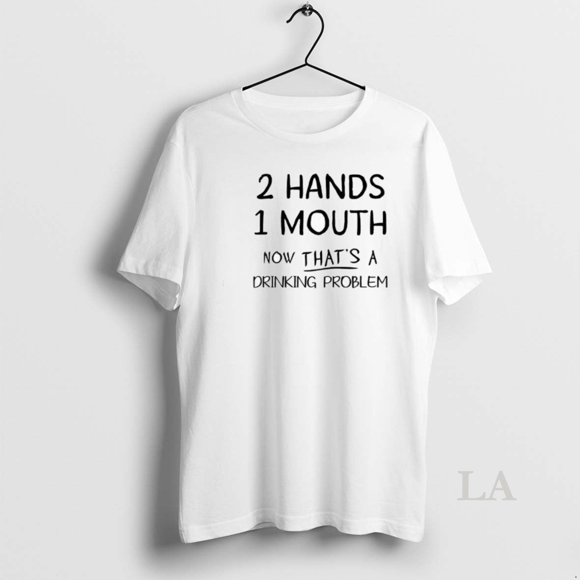 Original 2 Hand 1 Mouth Now Thats A Drinking Problem T-Shirts, Hoodie, Sweatshirt | InkNestWear.com
