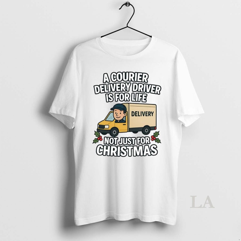 Original A Courier Delivery Driver For Life Not Just For Christmas T-Shirts, Hoodie, Sweatshirt | InkNestWear.com