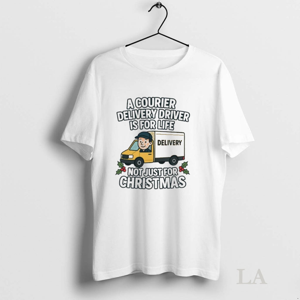 Original A Courier Delivery Driver Is For Life Not Just For Christmas Ornaments T-Shirts, Hoodie, Sweatshirt