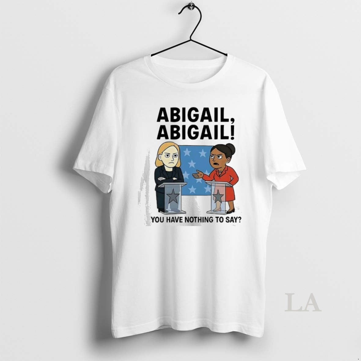 Original Abigail Abigail You Have Nothing To Say T-Shirts, Hoodie, Sweatshirt | InkNestWear.com