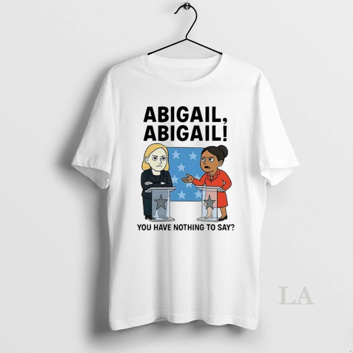Original Abigail You Have Nothing To Say T-Shirts, Hoodie, Sweatshirt | InkNestWear.com