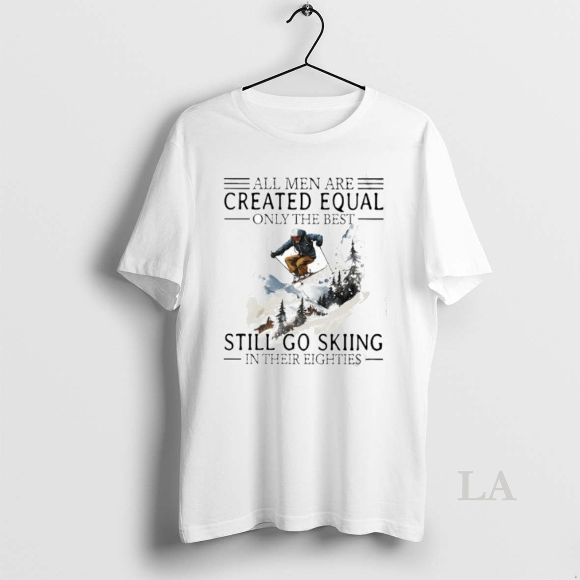 Original All Men Are Created Equal Only The Best Still Go Skiing In Their Eighties T-Shirts, Hoodie, Sweatshirt