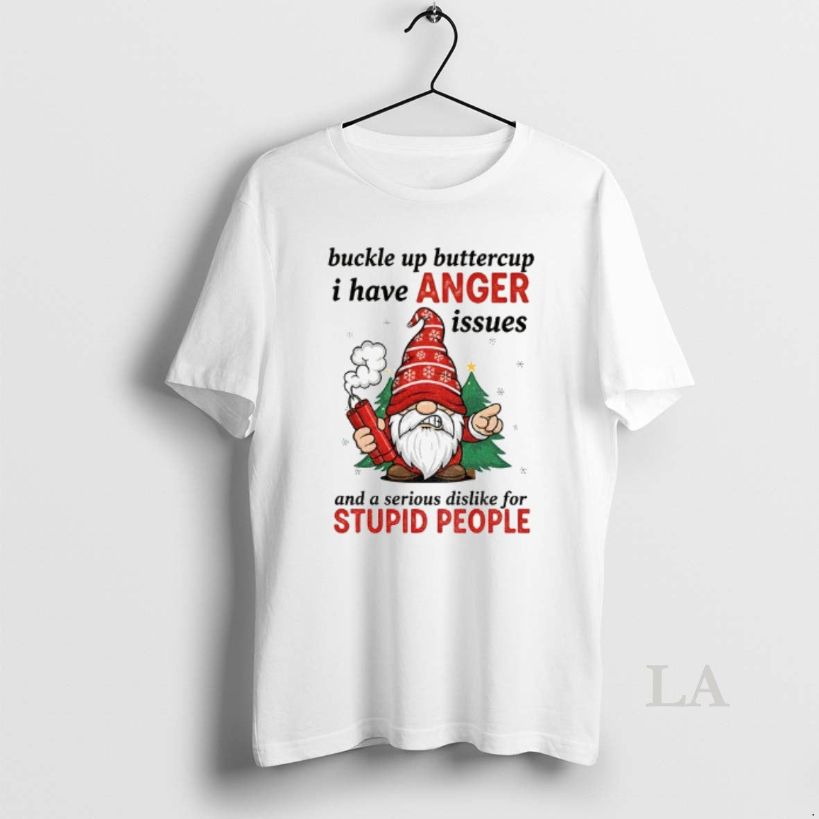 Original Angry Gnome Buckle Up Buttercup I Have Anger Issues And A Serious Dislike For T-Shirts, Hoodie, Sweatshirt
