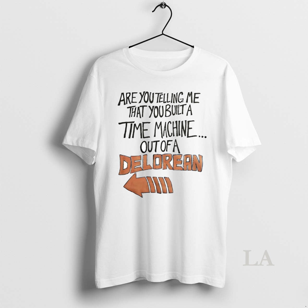 Original Are You Telling Me That You Built A Time Machine Out Of A Delorean T-Shirts, Hoodie, Sweatshirt | InkNestWear.com