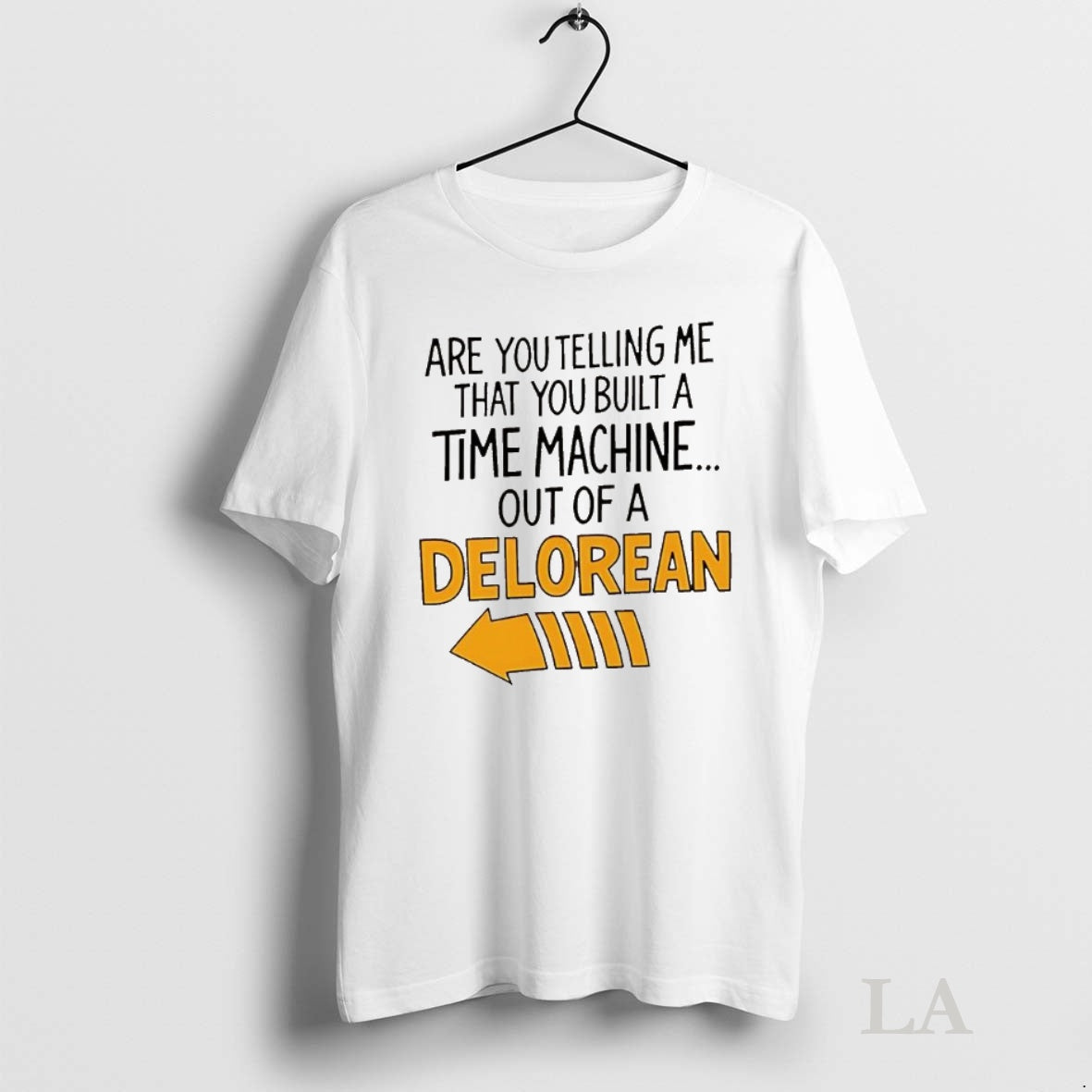 Original Are You Telling Me You Built A Time Machine Out Of A Delorean Arrow T-Shirts, Hoodie, Sweatshirt | InkNestWear.com
