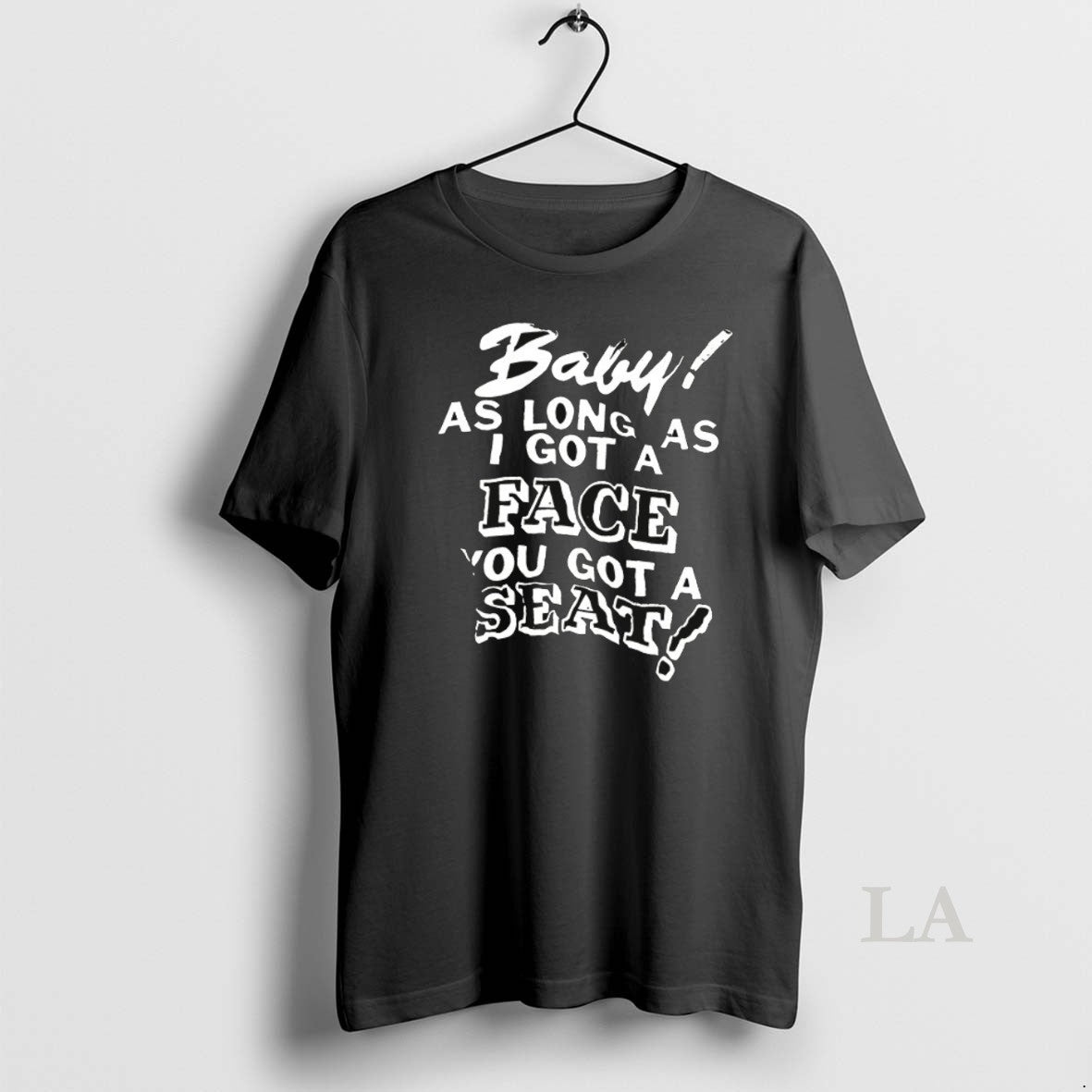Original Baby As Long As I Got A Face You Got A Seat Ceramic Ceramic T-Shirts, Hoodie, Sweatshirt | InkNestWear.com