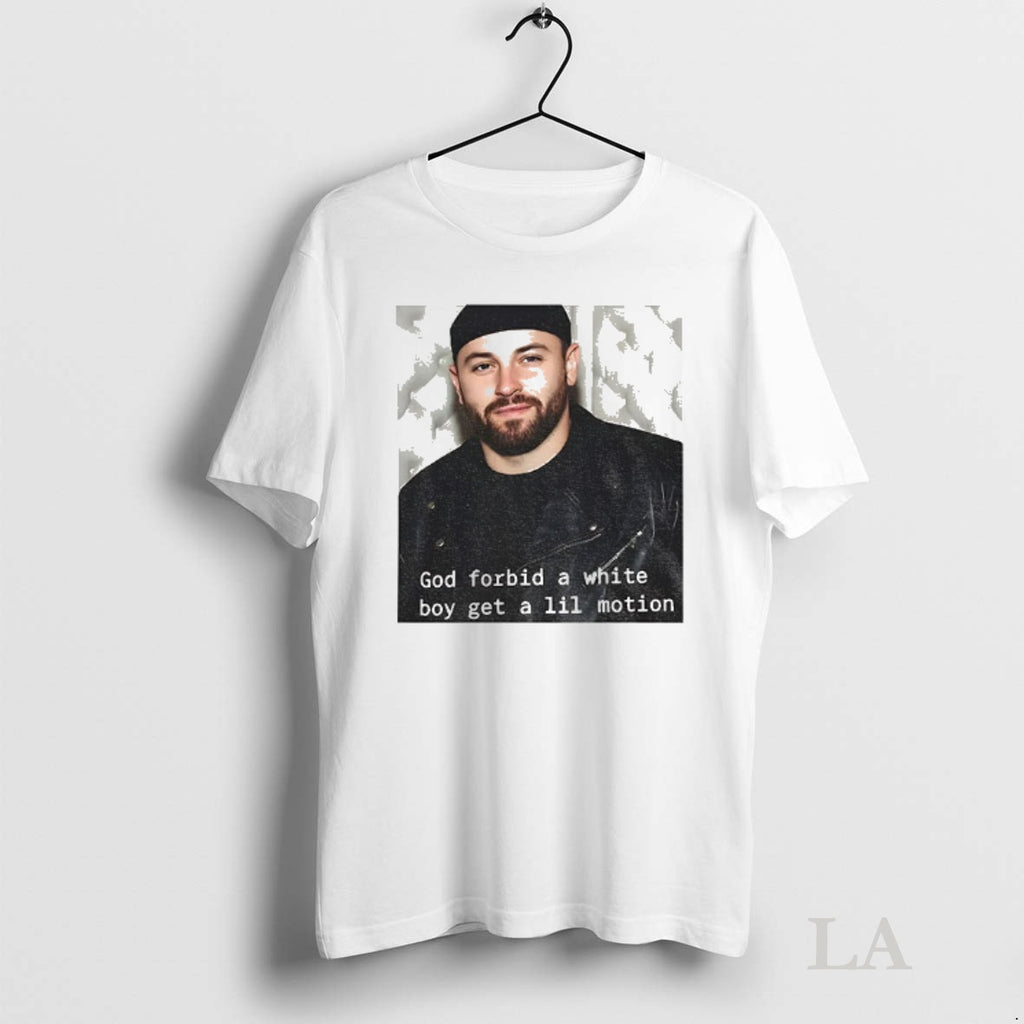 Original Baker Mayfield God Forbid A White Boy Get A Lil Motion Funny Football T-Shirts, Hoodie, Sweatshirt | InkNestWear.com