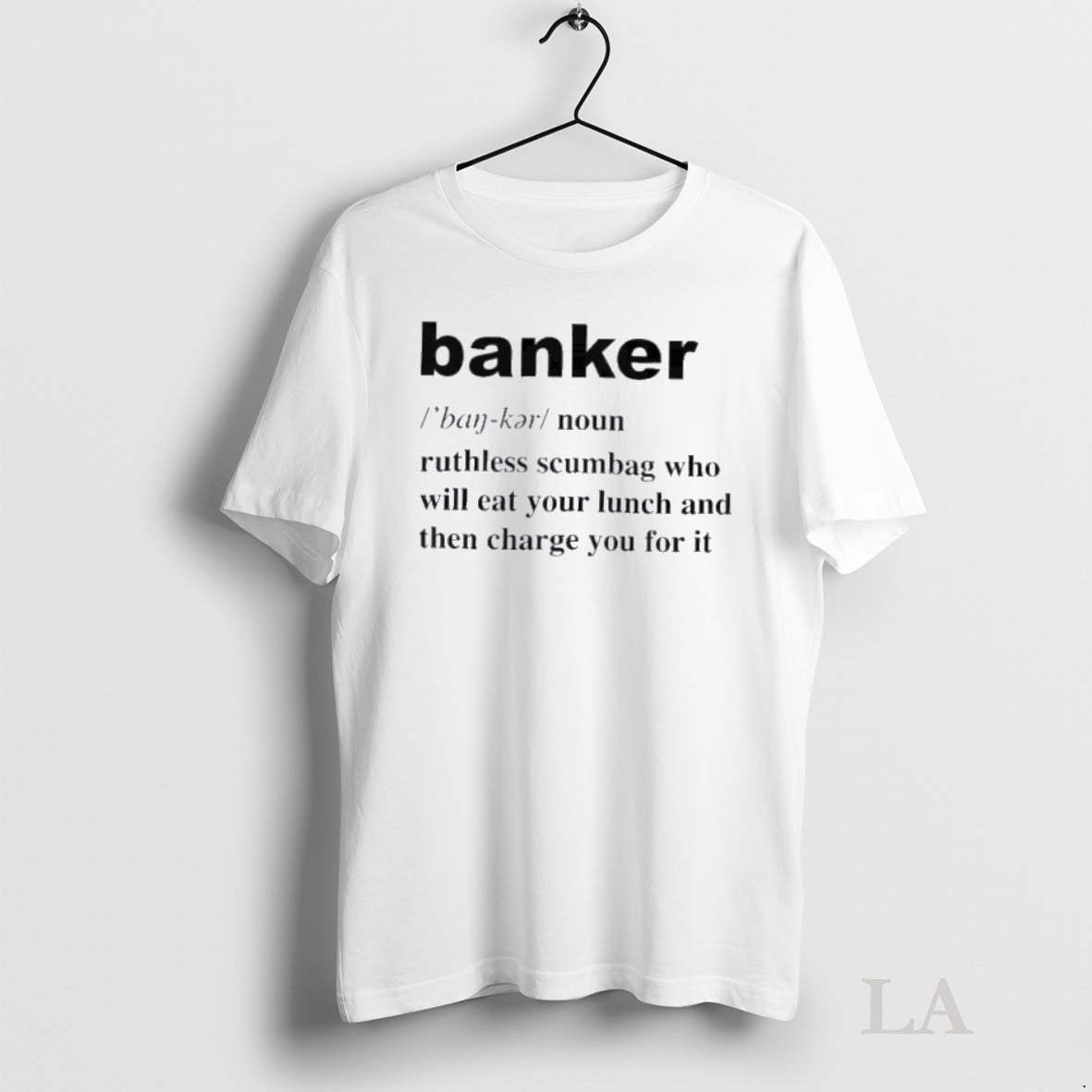 Original Banker Ruthless Scumbag Who Will Eat Your Lunch And Then Charge You For It T-Shirts, Hoodie, Sweatshirt