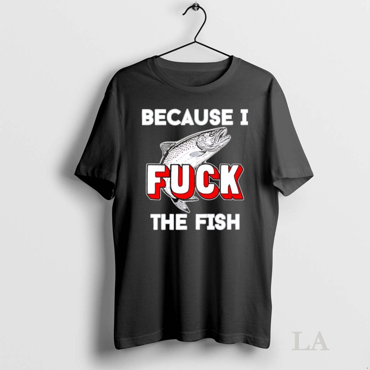Original Because I Fuck The Fish T-Shirts, Hoodie, Sweatshirt | InkNestWear.com
