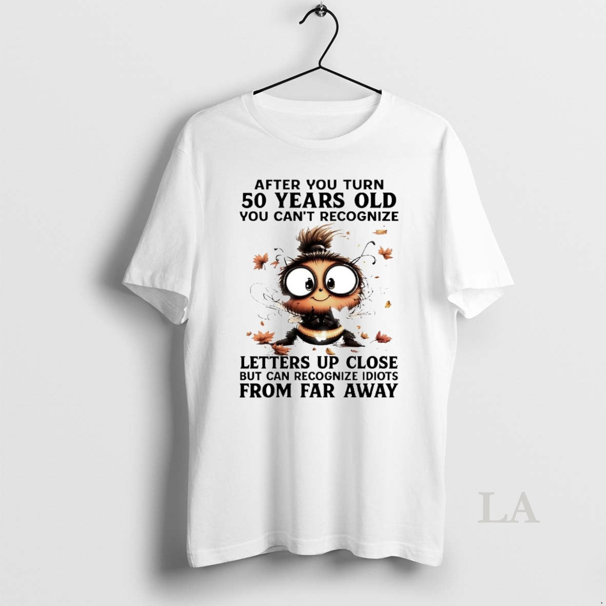 Original Bee After You Turn 50 Years Old You Cant Recognize Letters Up Close T-Shirts, Hoodie, Sweatshirt | InkNestWear.com