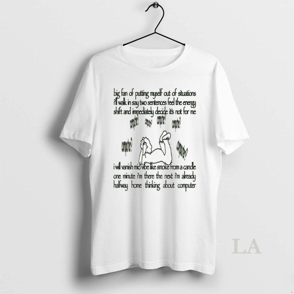 Original Big Fan Of Putting Myself Out Of Situations Ill Walk In Say Two Sentences T-Shirts, Hoodie, Sweatshirt