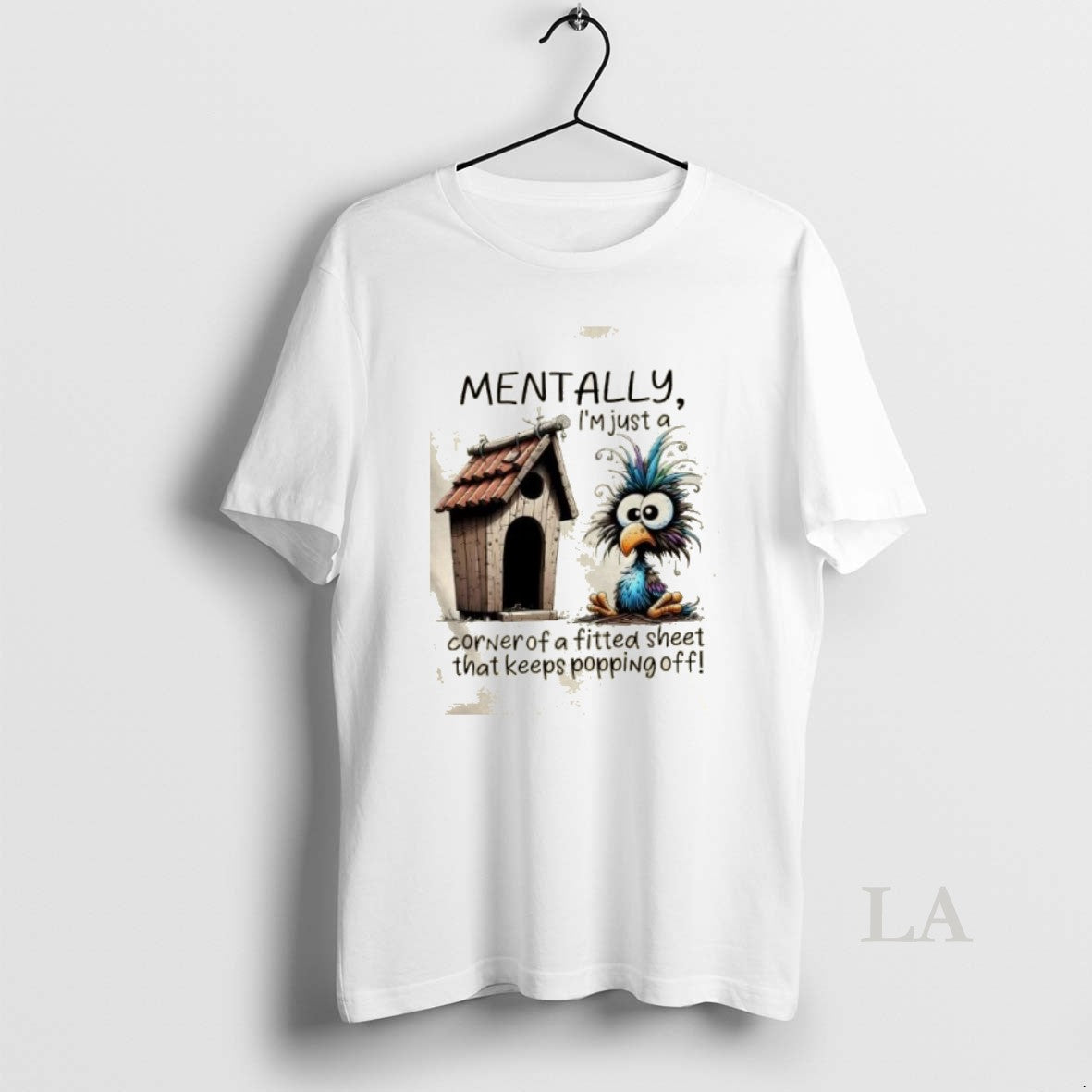 Original Bird Mentally Im Just A Corner Of A Fitted Sheet That Keeps Popping Off T-Shirts, Hoodie, Sweatshirt