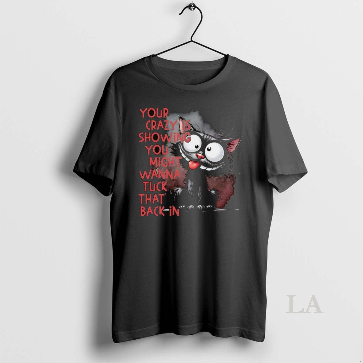 Original Black Cat Your Crazy Is Showing You Might Wanna Tuck That Back In T-Shirts, Hoodie, Sweatshirt | InkNestWear.com