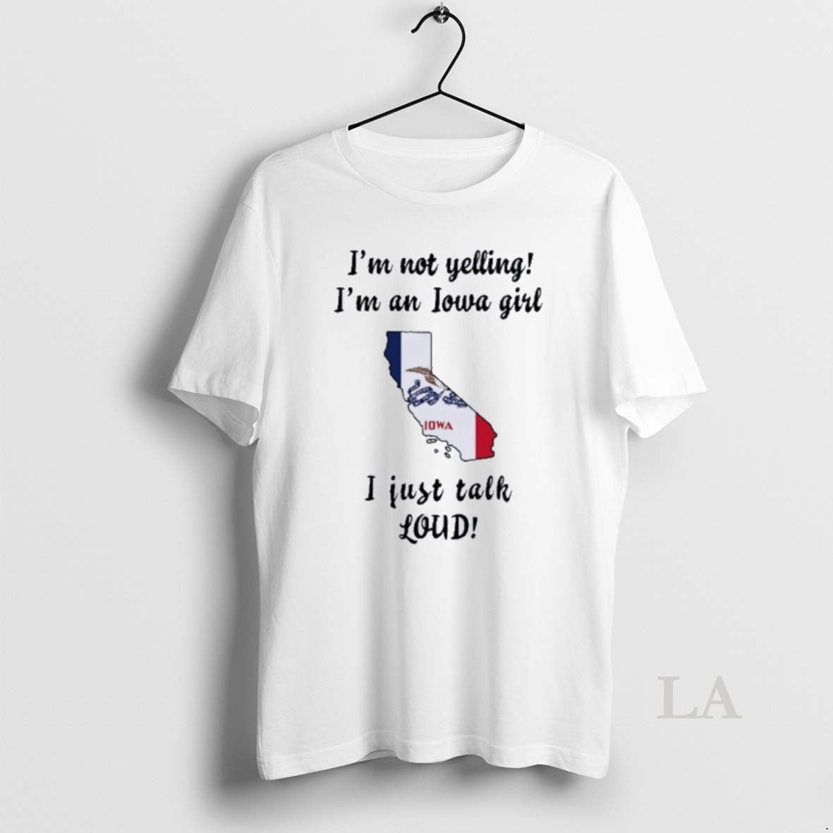 Original California Map Im Not Yelling Im An Iowa Girl I Just Talk Loud T-Shirts, Hoodie, Sweatshirt | InkNestWear.com