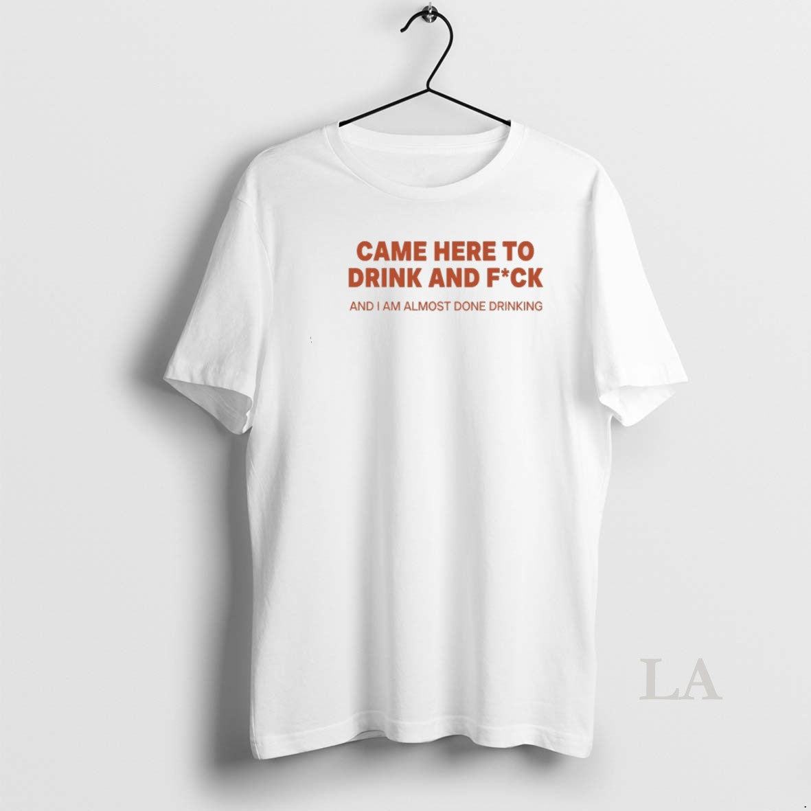 Original Came Here To Drink And Fuck And I Am Almost Done Drinking T-Shirts, Hoodie, Sweatshirt | InkNestWear.com