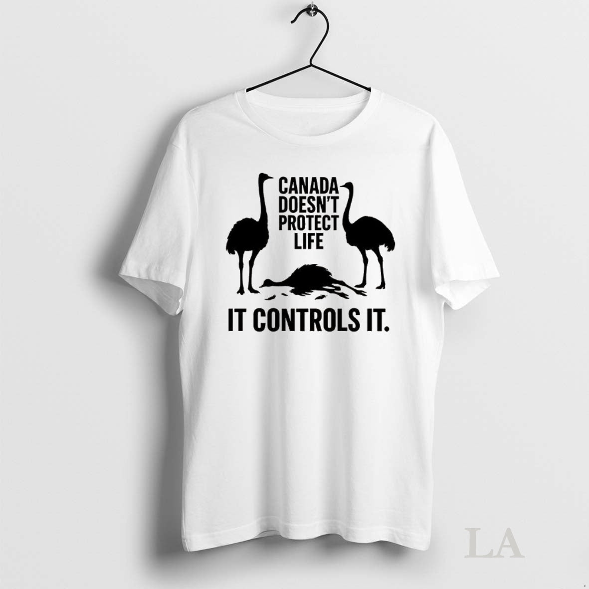 Original Canada Doesnt Protect Life It Controls It Ostrich T-Shirts, Hoodie, Sweatshirt | InkNestWear.com