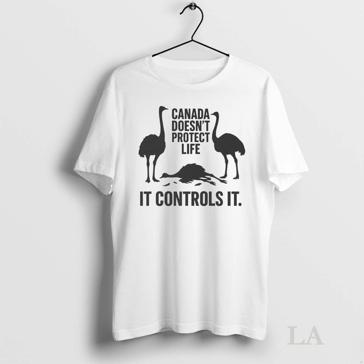 Original Canadian Ostriches Canada Doesnt Protect Life It Controls It T-Shirts, Hoodie, Sweatshirt | InkNestWear.com