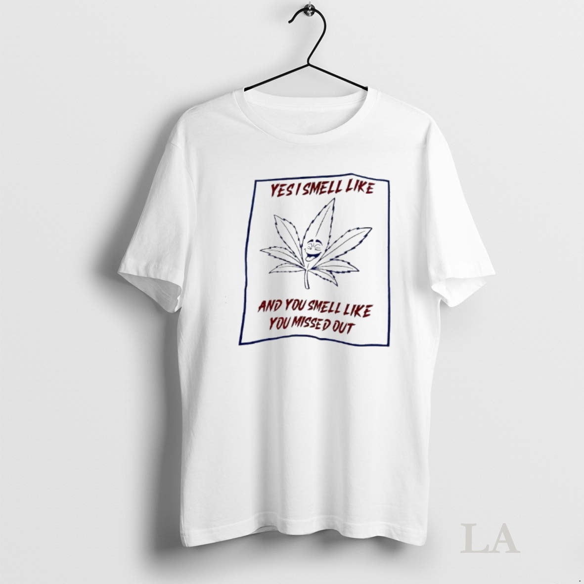 Original Cannabis Yes I Smell Like You Smell Like You Missed Out T-Shirts, Hoodie, Sweatshirt