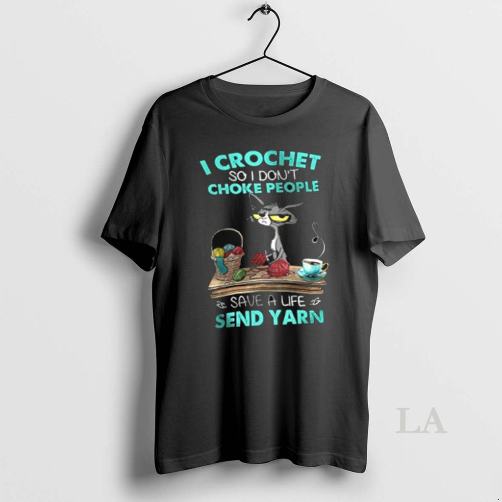 Original Cat Crochet So I Dont Choke People Save A Life Send Yarn T-Shirts, Hoodie, Sweatshirt | InkNestWear.com