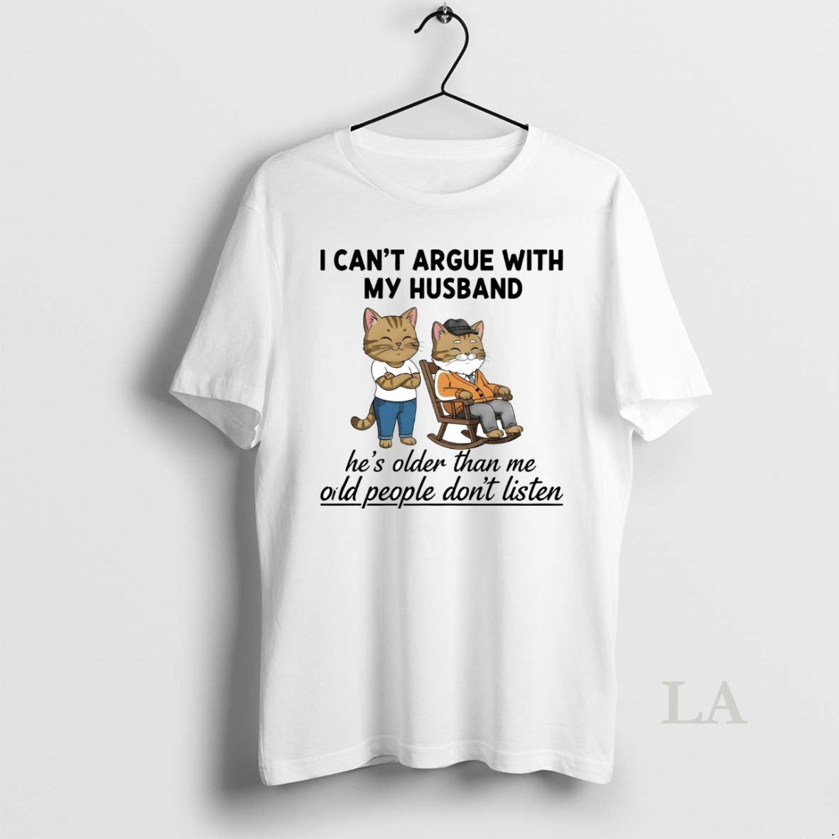 Original Cat I Cant Argue With My Husband Hes Older Than Me Oild People Dont T-Shirts, Hoodie, Sweatshirt | InkNestWear.com