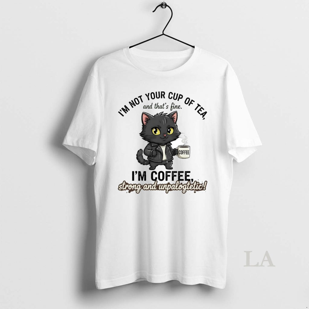 Original Cat Im Not Your Cup Of Tea Im Coffee Strong Unpalogtetic T-Shirts, Hoodie, Sweatshirt | InkNestWear.com