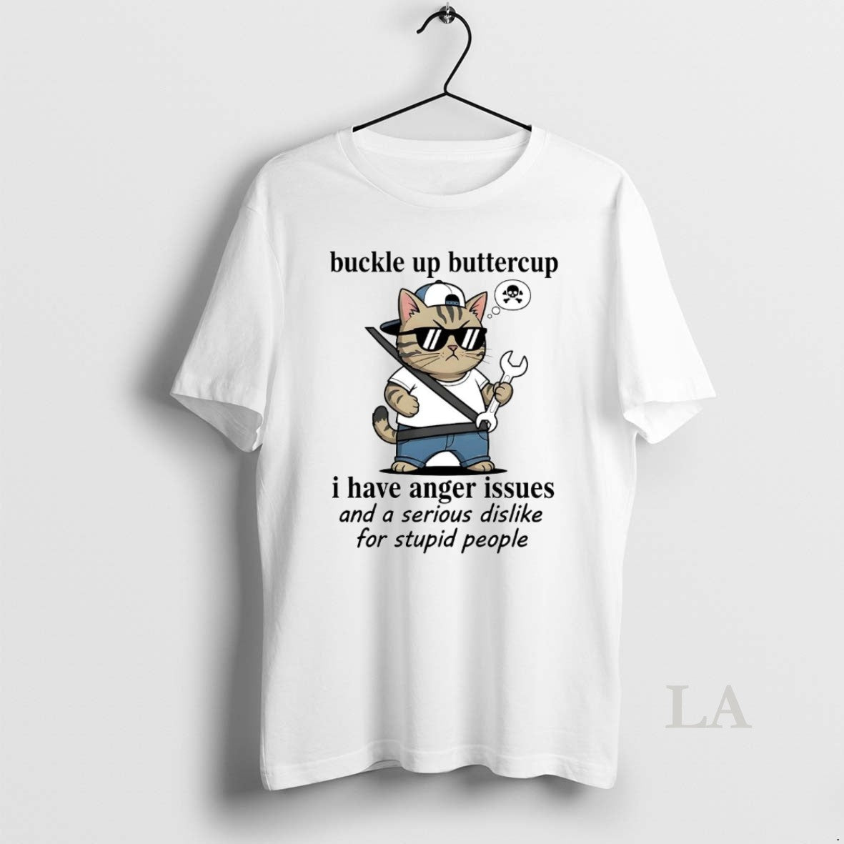 Original Cat Buckle Up Buttercup I Have Anger Issues Serious Dislike For Stupid People T-Shirts, Hoodie, Sweatshirt