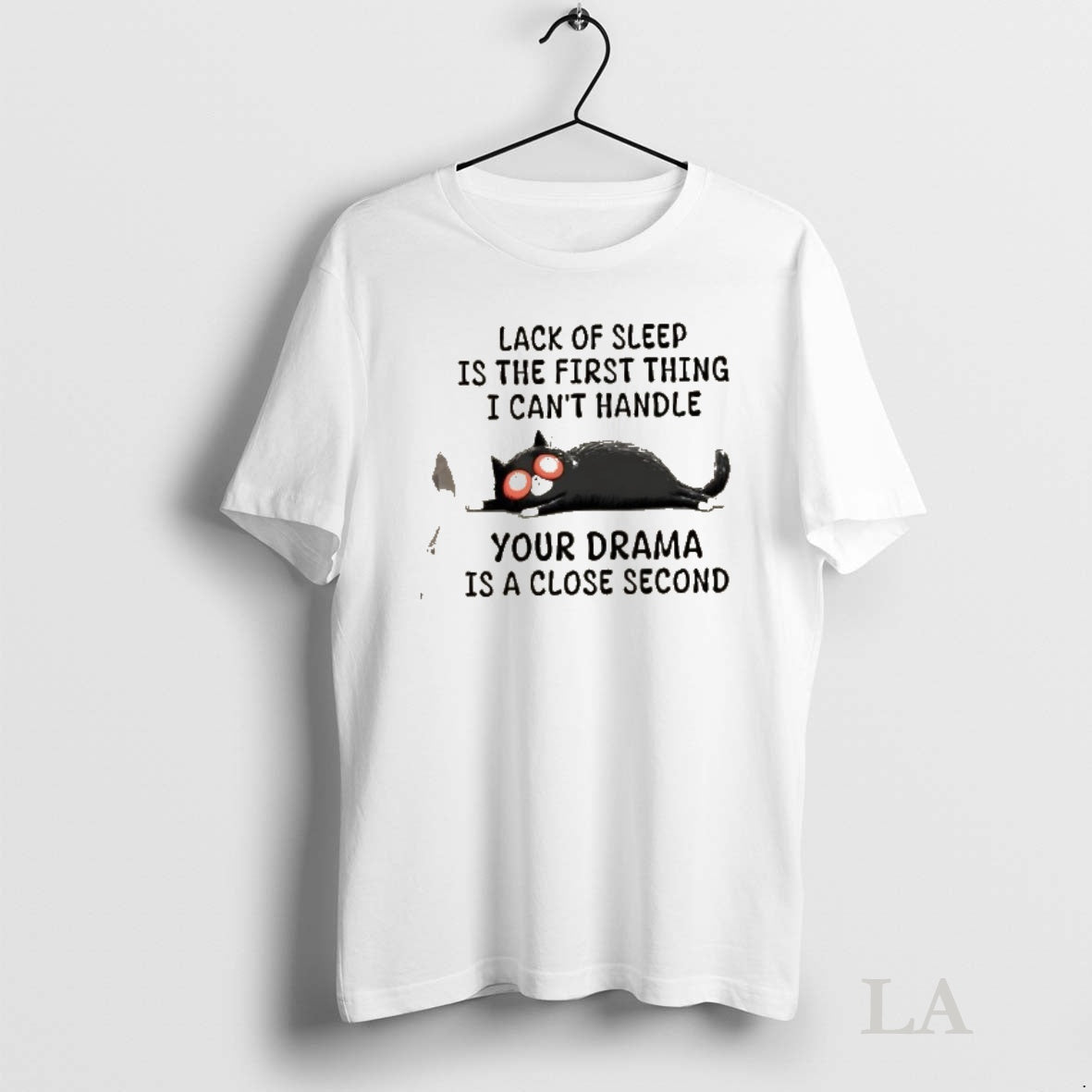 Original Cat Lack Of Sleep Is The First Thing I Cant Handle Your Drama Is T-Shirts, Hoodie, Sweatshirt | InkNestWear.com