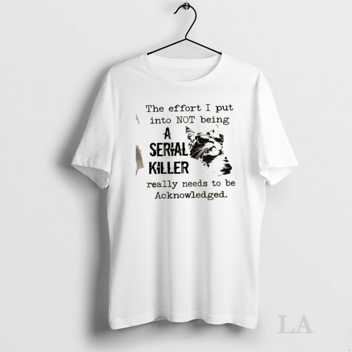 Original Cat The Effort I Put Into Not Being A Serial Killer Really Needs To T-Shirts, Hoodie, Sweatshirt | InkNestWear.com