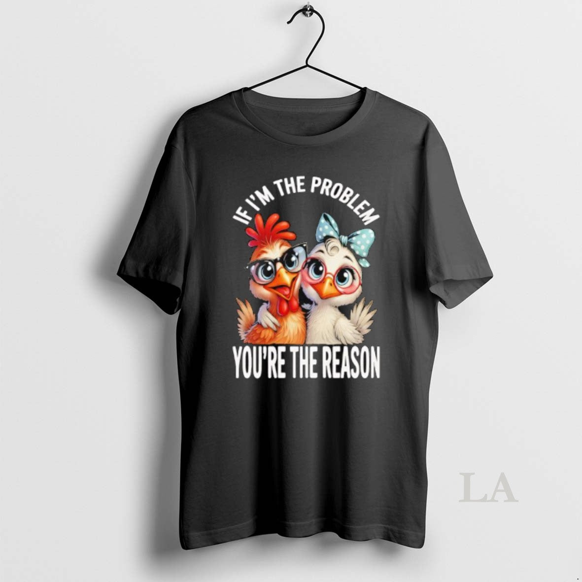 Original Chicken If Im The Problem Youre The Reason T-Shirts, Hoodie, Sweatshirt | InkNestWear.com