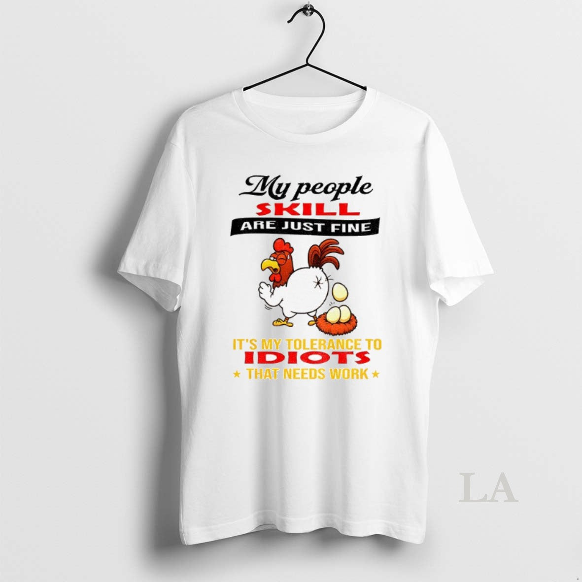 Original Chicken My People Skills Are Just Fine Its My Tolerance To Idiots That Needs