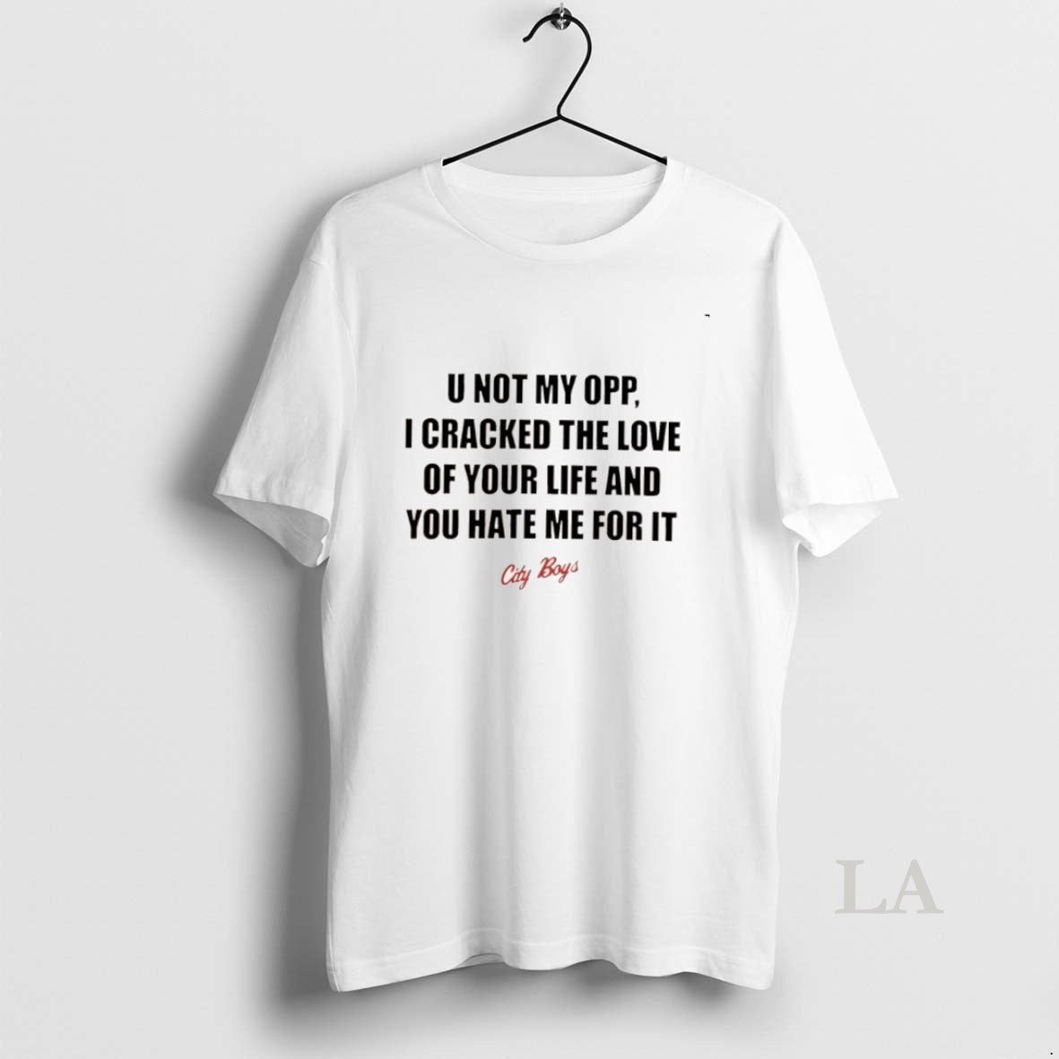 Original City Boys U Not My Opp I Cracked The Love Of Your Life And T-Shirts, Hoodie, Sweatshirt | InkNestWear.com