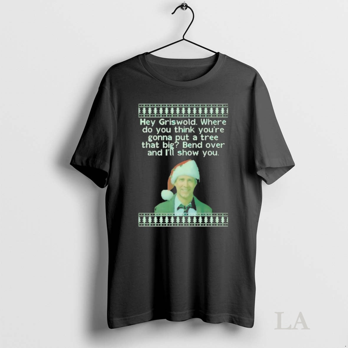 Original Clark Griswold Hey Griswold Where Do You Think Youre Gonna Put A Tree That T-Shirts, Hoodie, Sweatshirt