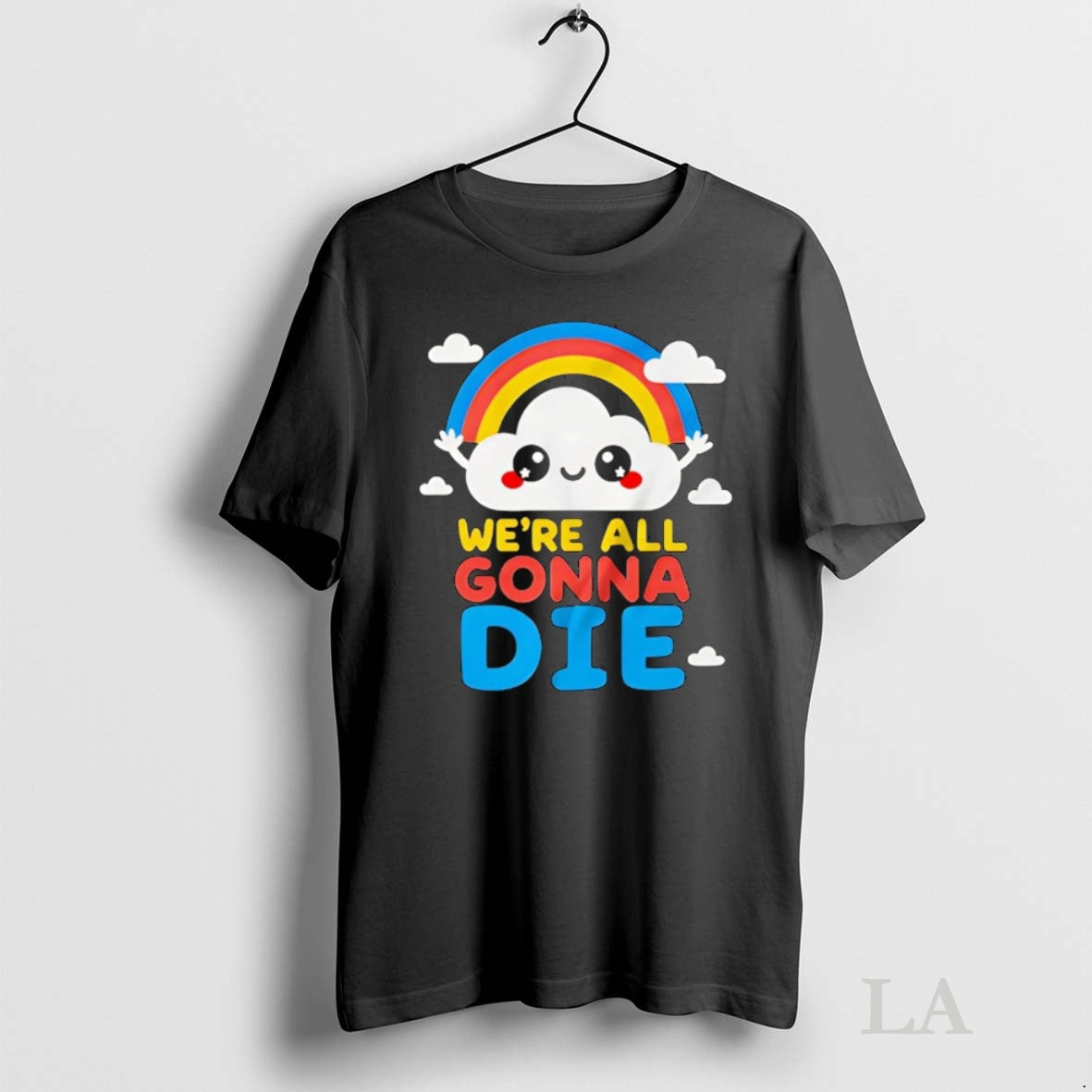 Original Cloud And Rainbow Were All Gonna Die T-Shirts, Hoodie, Sweatshirt | InkNestWear.com